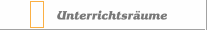 Unterrichtsräume